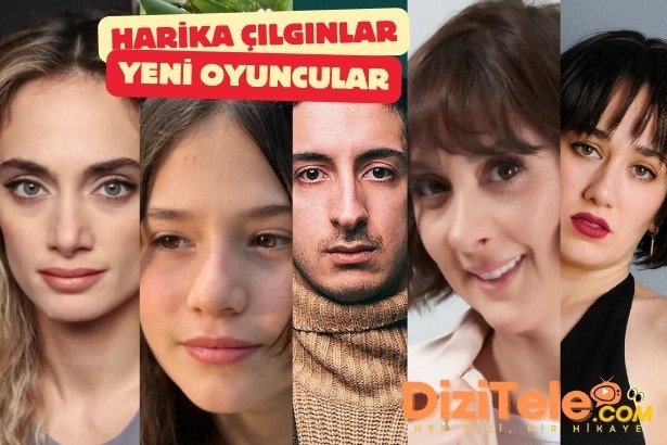 harika cilginlar dizisine 5 yeni oyuncu katildi